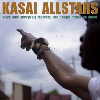 Black Ants Always Fly Together, One Bangle Makes No Sound by Kasai Allstars