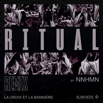 Ritual (NNHMN Remix) by La Croix et La Bannière