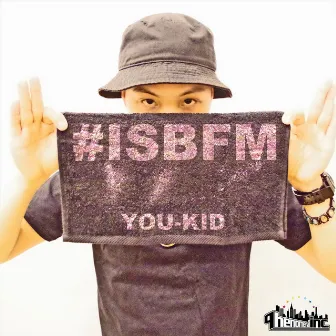 #ISBFM by You-Kid