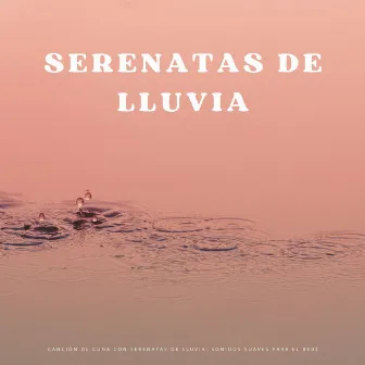 Canción De Cuna Con Serenatas De Lluvia: Sonidos Suaves Para El Bebé by 