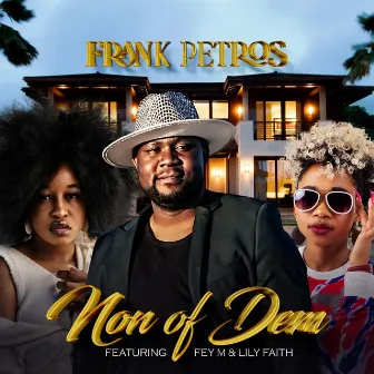 Non of Dem by Frank Petros