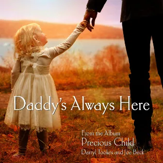 Daddy's Always Here by Darryl Tookes