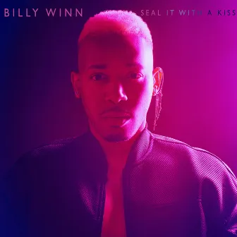 Seal It with a Kiss by Billy Winn