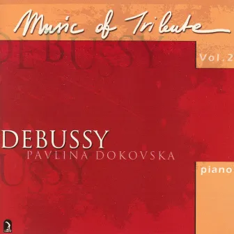 Music of Tribute, Vol. 2: Debussy by Pavlina Dokovska