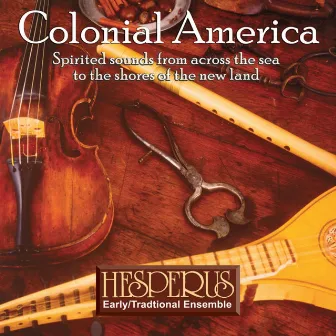 Colonial America by Hesperus Early Music Ensemble