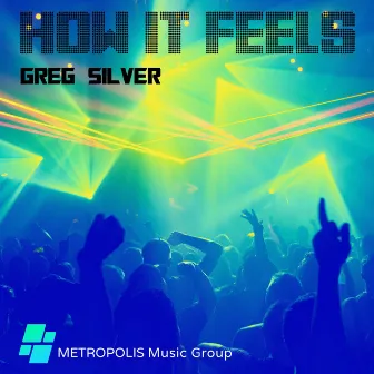 How It Feels by Greg Silver