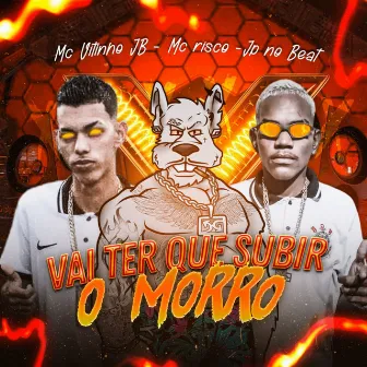 Vai Ter Que Subir o Morro by Unknown Artist