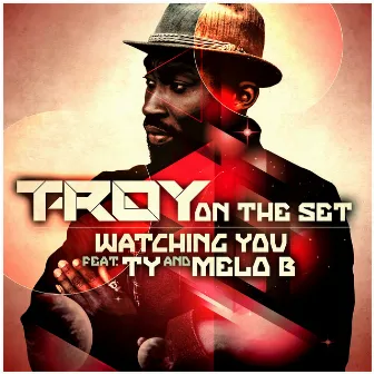 Watching You (feat. TY & Melo B Jones) by T.Roy