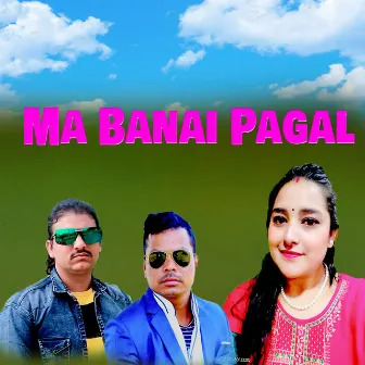 Ma Banai Pagal by 