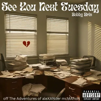 See You Next Tuesday by Bobby Briz