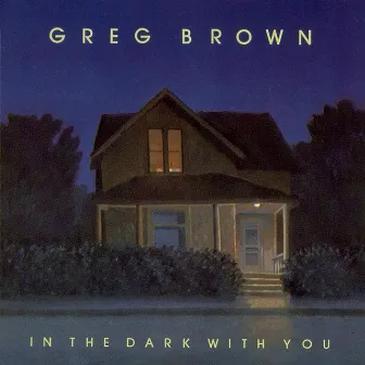 In The Dark With You by Greg Brown