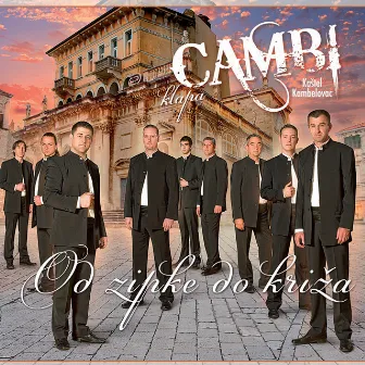 Od zipke do križa by Klapa Cambi (Kaštel Kambelovac)