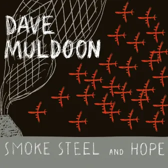 Smoke Steel and Hope by Dave Muldoon