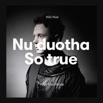 Nu duohta - So True by Nils Noa