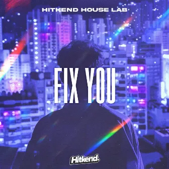 Fix You by Hitkend House Lab