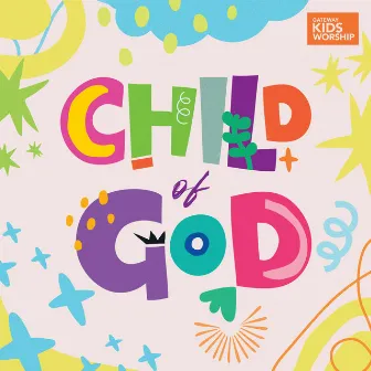 Child Of God by Gateway Kids Worship