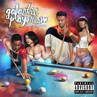 Galactic Playerism by Clique of Bruhs