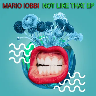 Not Like That EP by Mario Iobbi