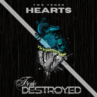 Two Toned Hearts by Fate DeStroyed