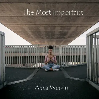 The Most Important by Anna Winkin