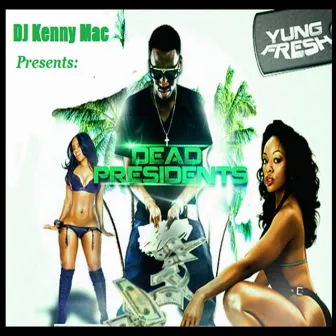 Dead Presidents by Yung Fresh