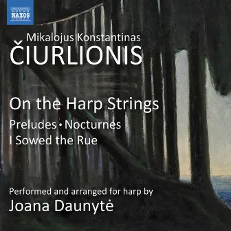 Čiurlionis: On the Harp Strings by Joana Daunytė