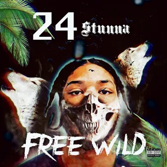 Free Wild by 24 Stunna