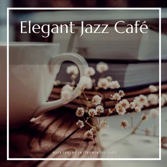 Elegant Jazz Café by Background Instrumental Jazz