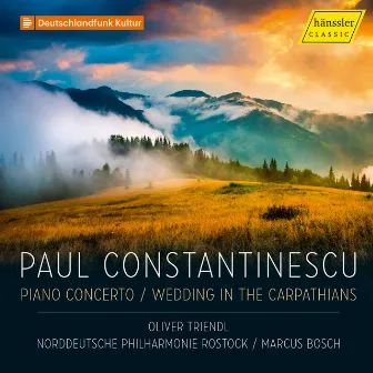 Constantinescu: Piano Concerto & Wedding in the Carpathians by Paul Constantinescu