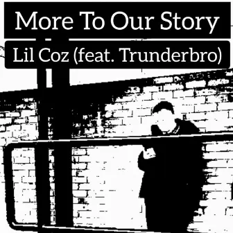 More to Our Story by Lil Coz