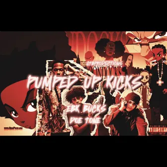 PUMPED UP KICKS by EBK Bucks