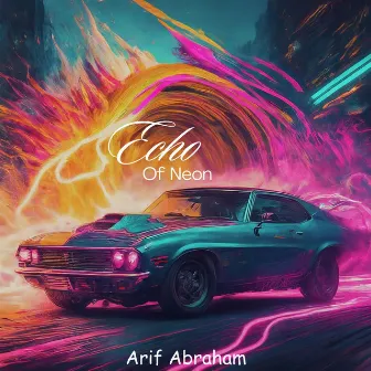 Echo Of Neon by Arif Abraham