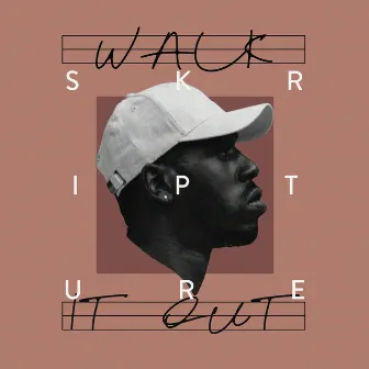 Walk It Out by Skripture