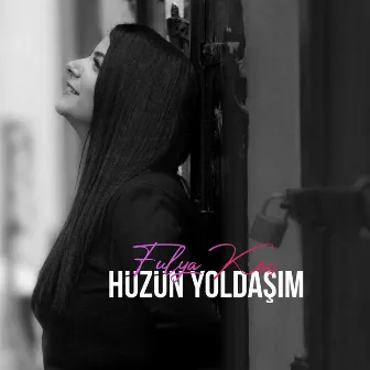 Hüzün Yoldaşım by Fulya Koç