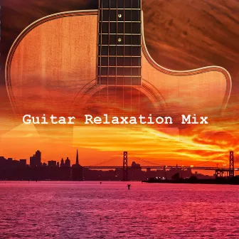 Guitar Relaxation Mix by Guitar Music