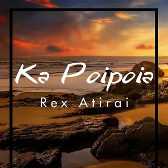 Ka Poipoia by Rex Atirai