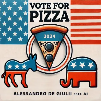 Vote for Pizza by Alessandro de Giulii