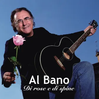 Di rose e di spine by Al Bano