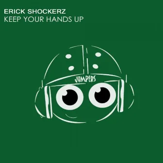 Keep Your Hands Up by Erick Shockerz