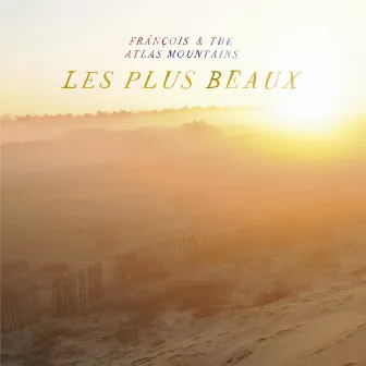 Les Plus Beaux by Frànçois & The Atlas Mountains