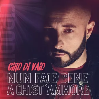 Nun faje bene a chist'ammore by Ciro Di Vaio