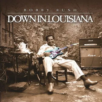 Down In Louisiana by Bobby Rush