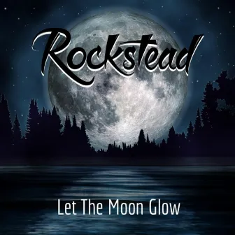 Let The Moon Glow by Rockstead