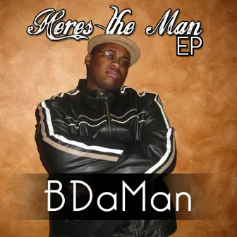 Here's The Man (EP) by BDaMan