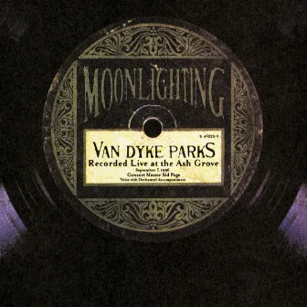 Moonlighting-Live At The Ash Grove by Van Dyke Parks