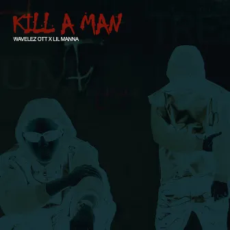 Kill a Man by Lil Manna