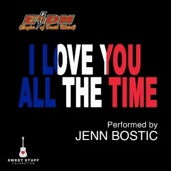 I Love You All the Time (Play It Forward Campaign) by Jenn Bostic