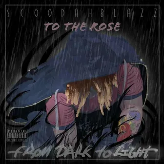 To the Rose by Scoodah Blazz