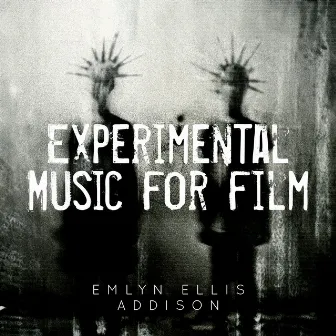 Experimental Music For Film by Emlyn Ellis Addison