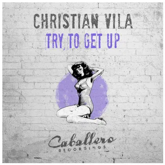 Try to Get Up by Christian Vila